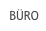 BÜRO